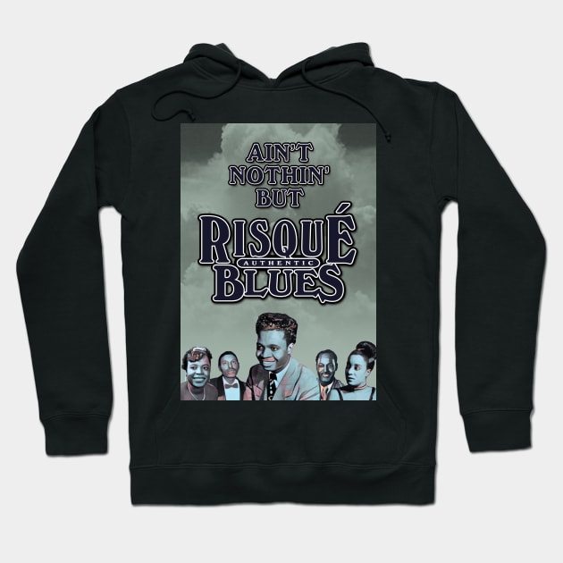 Ain't Nothin' But Authentic - Risqué Blues Hoodie by PLAYDIGITAL2020